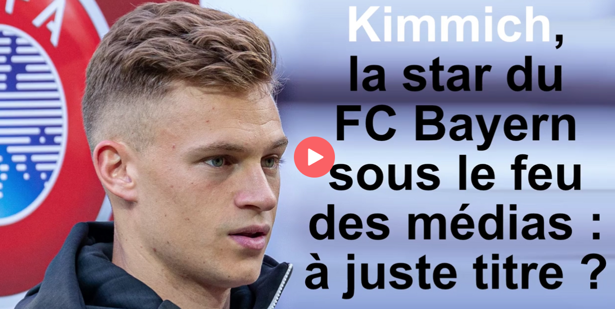 Kimmich, la star du FC Bayern sous le feu des médias : à juste titre ?