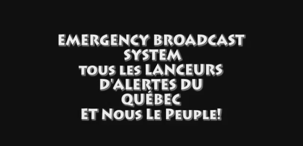 ALERTE ---ALERTE---ALERTE  LE SYTEME D'URGENCE DES COMMUNICATIONS DES QUEBECOIS!!!!